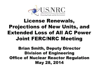 License Renewals,  Projections of New Units, and  Extended Loss of All AC Power  Joint FERC/NRC