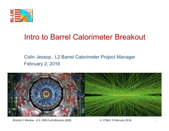 Intro to Barrel Calorimeter Breakout  Colin Jessop,  L2 Barrel Calorimeter Project Manager