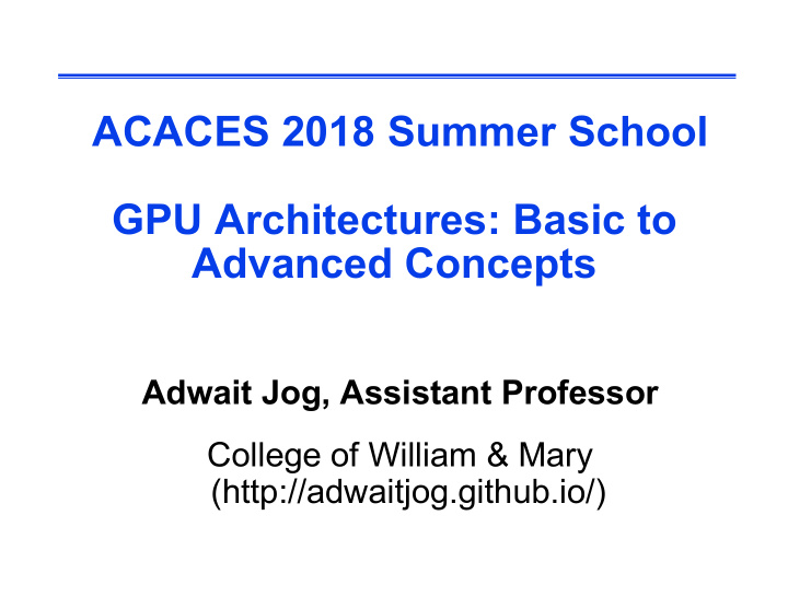 acaces 2018 summer school gpu architectures basic to