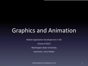 Graphics and Animation  Mobile Application Development in iOS  School of EECS  Washington State