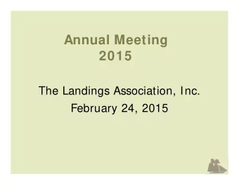 Annual Meeting  2015  The Landings Association, Inc.  February 24, 2015  2014 Association President