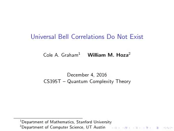 Universal Bell Correlations Do Not Exist Cole A. Graham 1 William M. Hoza 2  December 4, 2016