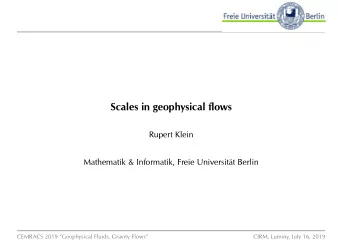 Scales in geophysical flows  Rupert Klein  Mathematik &amp; Informatik, Freie Universit  at