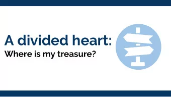 A divided heart:  Where is my treasure?  Its a Material World  Materialism  A do  A  doctr