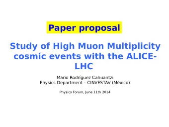 Paper proposal  Study of High Muon Multiplicity  cosmic events with the ALICE-  LHC  Mario