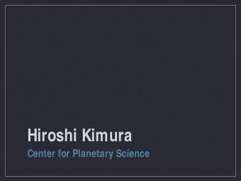 Hiroshi Kimura  Center for Planetary Science  SESSION  COSMIC DUST  AOGS 2011 8TH ANNUAL GENERAL