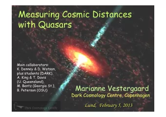 Measuring Cosmic Distances  with Quasars  Main collaborators:  K. Denney &amp; D. Watson,  plus