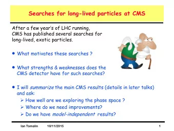 Motivation  Long-lived signatures can hide new physics from conventional  searches, even if