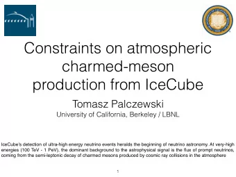 Constraints on atmospheric  charmed-meson  production from IceCube  Tomasz Palczewski  University