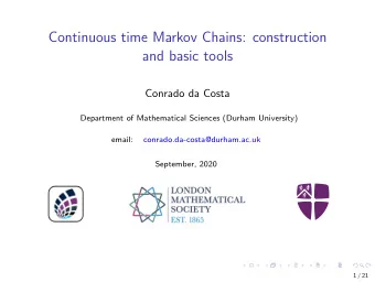 Continuous time Markov Chains: construction  and basic tools  Conrado da Costa  Department of