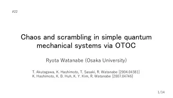 Chaos and scrambling in simple quantum  mechanical systems via OTOC  Ryota Watanabe (Osaka
