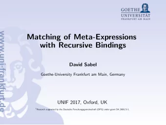 Matching of Meta-Expressions  with Recursive Bindings  David Sabel  Goethe-University Frankfurt am