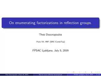 On enumerating factorizations in reflection groups.  Theo Douvropoulos      Paris VII, IRIF
