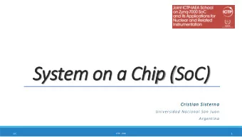 System on  on a Chip (SoC)  Cristian Sisterna  Universidad Nacional San Juan  Argentina  SoC  ICTP