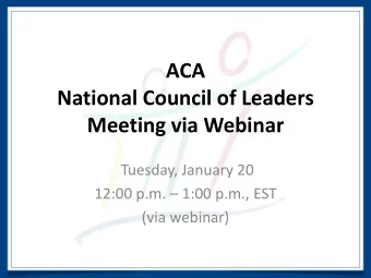 National Council of Leaders  Meeting via Webinar  Tuesday, January 20 12:00 p.m.  1:00 p.m., EST