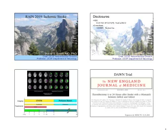 RAIN 2019: Ischemic Stroke  Disclosures  NIH  U24 NS 107229 (PI)  NorCal RCC  Consultant: