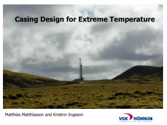 Casing Design for Extreme Temperature  Matthas Matthasson and Kristinn Ingason  Basic