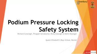 Podium Pressure Locking  Safety System  Richard Cavanagh, Piragash Selvakumar, Ricky Eatough &amp;
