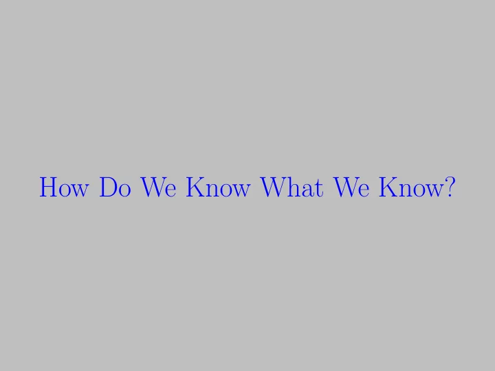 how do we know what we know scientific method
