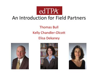 An Introduction for Field Partners  Thomas Bull  Kelly Chandler-Olcott  Elisa Dekaney  What is the