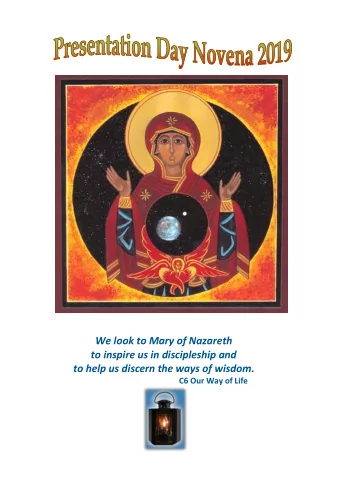We look to Mary of Nazareth  to inspire us in discipleship and  to help us discern the ways of