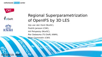 Regional Superparametrization  of OpenIFS by 3D LES  Gijs van den Oord (NLeSC),  Fredrik Jansson