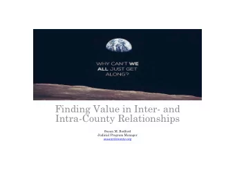 Finding Value in Inter- and  Intra-County Relationships  Susan M. Redford  Judicial Program Manager