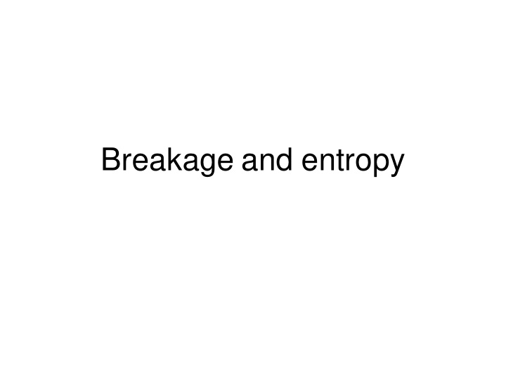 breakage and entropy