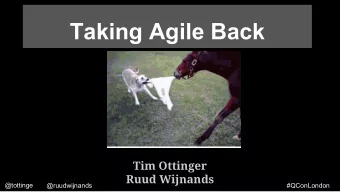 Taking Agile Back  Tim Ottinger  Ruud Wijnands  @tottinge  @ruudwijnands  #QConLondon  -17C/1F as