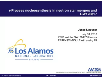 r-Process nucleosynthesis in neutron star mergers and  GW170817  Jonas Lippuner  July 18, 2018