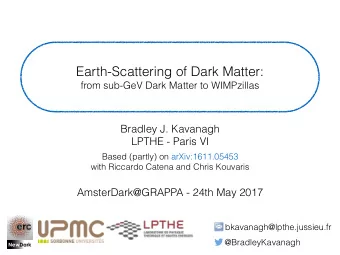 Earth-Scattering of Dark Matter:  from sub-GeV Dark Matter to WIMPzillas  Bradley J. Kavanagh