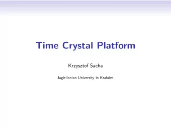 Time Crystal Platform  Krzysztof Sacha  Jagiellonian University in Krak  ow.  People  Krzysztof