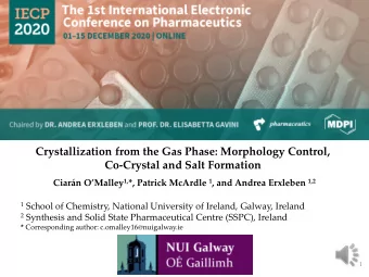 Crystallization from the Gas Phase: Morphology Control,  Co-Crystal and Salt Formation Ciarn