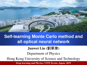 Self-learning Monte Carlo method and  all optical neural network Junwei Liu (  )