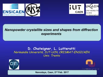 Nanopowder crystallite sizes and shapes from diffraction  experiments  D. Chateigner, L. Lutterotti