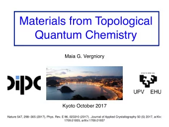 Materials from Topological  Quantum Chemistry  Maia G. Vergniory  Kyoto October 2017  Nature 547,