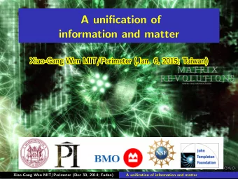 A unification of  information and matter  Xiao-Gang Wen MIT/Perimeter (Jan. 6, 2015; Taiwan)