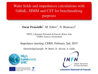 Wake fields and impedances calculations with  GdfidL, MMM and CST for benchmarking  purposes Oscar