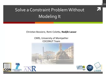 Solve  a  Constraint  Problem  Without   Modeling  It  Chris'an