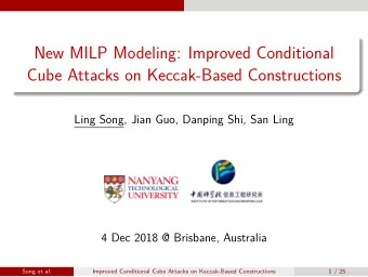 New MILP Modeling: Improved Conditional  Cube Attacks on Keccak-Based Constructions  Ling Song,