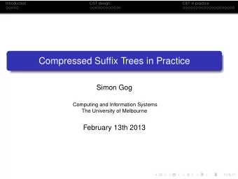Compressed Suffix Trees in Practice  Simon Gog  Computing and Information Systems  The University