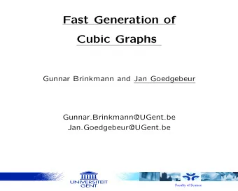 Fast Generation of  Cubic Graphs  Gunnar Brinkmann and Jan Goedgebeur  Gunnar.Brinkmann@UGent.be