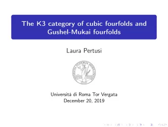The K3 category of cubic fourfolds and  Gushel-Mukai fourfolds  Laura Pertusi  Universit di Roma