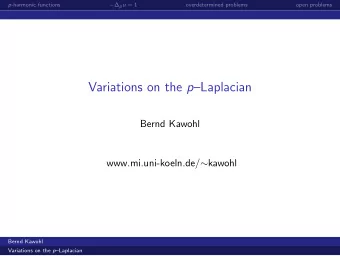 Variations on the p Laplacian  Bernd Kawohl www.mi.uni-koeln.de/  kawohl  Bernd Kawohl