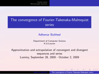 The convergence of Fourier-Takenaka-Malmquist  series  Adhemar Bultheel  Department of Computer