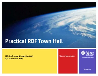 Practical RDF Town Hall  XML Conference &amp; Exposition 2003  http://www.sun.com/  07-12 December
