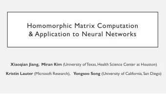 Homomorphic Matrix Computation  &amp; Application to Neural Networks Xiaoqian Jiang,  Miran Kim