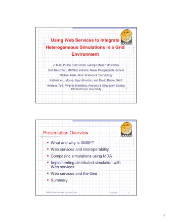 Using Web Services to Integrate  Heterogeneous Simulations in a Grid  Environment  J. Mark Pullen,