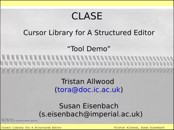 CLASE  Cursor Library for A Structured Editor  T  ool Demo  Tristan Allwood