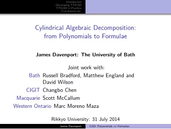 Cylindrical Algebraic Decomposition:  from Polynomials to Formulae  James Davenport: The University